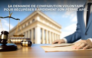 La demande de comparution volontaire pour récupérer rapidement son permis après une suspension